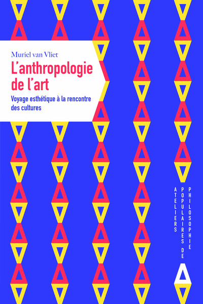 L'anthropologie de l'art - Muriel Van Vliet