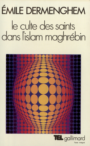 Le Culte des saints dans l'Islam maghrébin - Émile Dermenghem