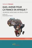 Quel avenir pour la France en Afrique ? - Nathaniel Olympio