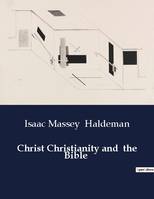 Christ Christianity and  the Bible