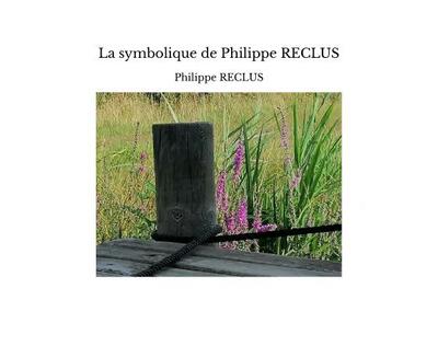 La symbolique de Philippe RECLUS - Philippe RECLUS