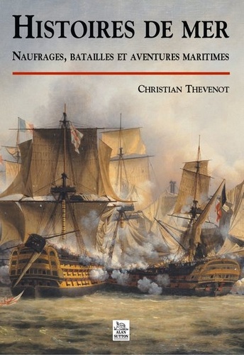 Histoires de mer (Naufrages, batailles et aventures maritimes)