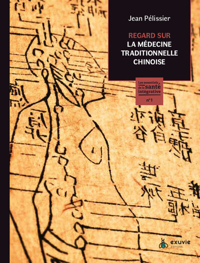 Regard sur la médecine traditionnelle chinoise - Les essentiels de la santé intégrative n°1