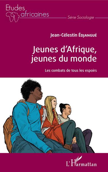 Jeunes d'Afrique, jeunes du monde - Jean-Célestin Edjangué