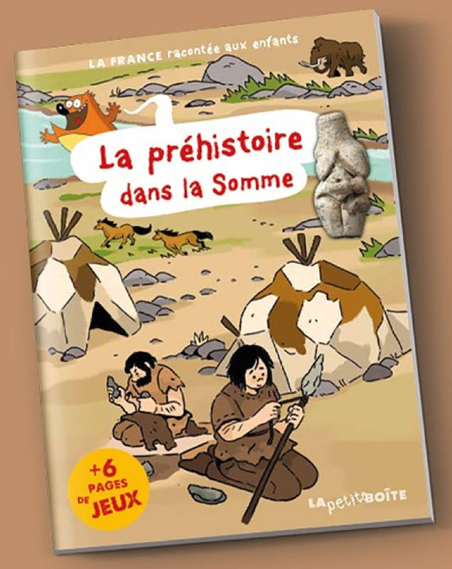 La préhistoire dans la Somme - Sandrine Lemoult