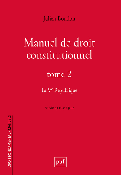 Manuel de droit constitutionnel - Volume 2 - Julien Boudon