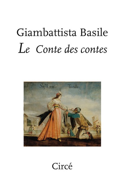 Le conte des contes ou Le divertissement des petits enfants - Giambattista BASILE