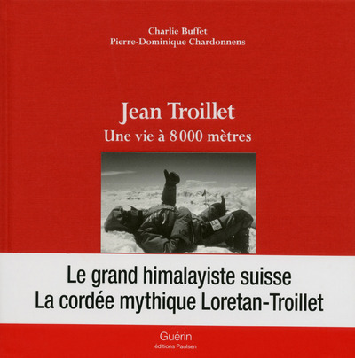 Jean Troillet : une vie à 8.000 mètres - Charlie Buffet