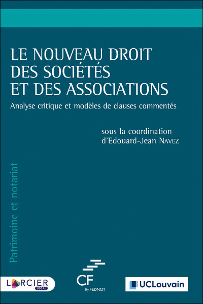 Le Nouveau Droit Des Sociétés Et Des Associations, Analyse Critique Et Modèles De Clauses Commentés