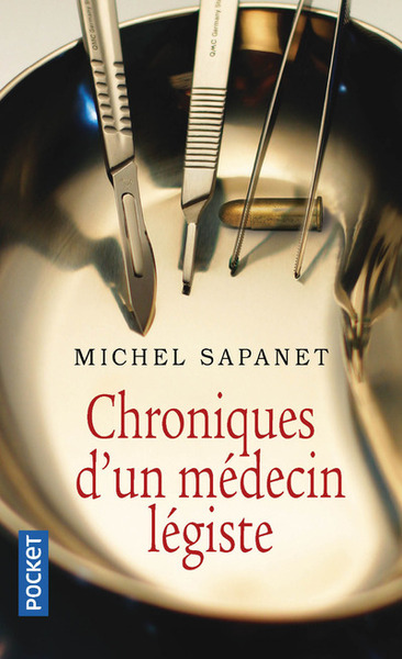 Chroniques d'un médecin légiste - Michel Sapanet