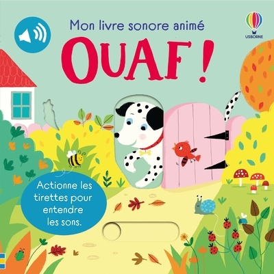 Ouaf ! - Mon livre sonore animé - Dès 6 mois