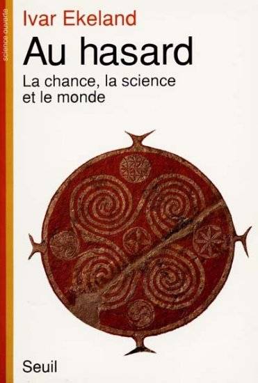 Au hasard. La chance, la science et le monde - Ivar Ekeland