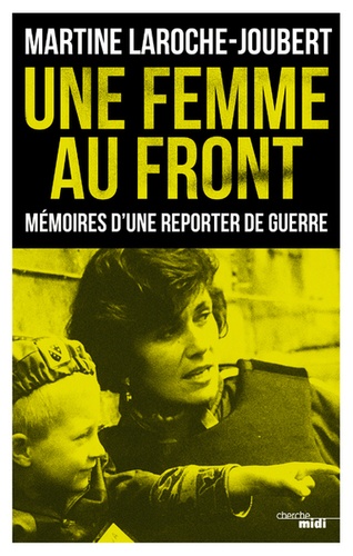 Une femme au front. Mémoires d'une reporter de guerre