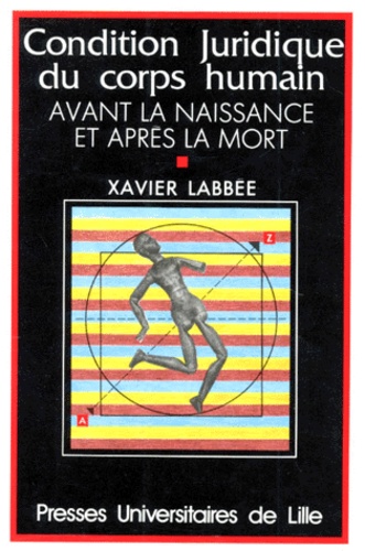 La condition juridique du corps humain avant la naissance et après la mort