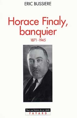 Horace Finaly, banquier - Eric Bussière