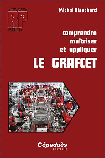 comprendre maîtriser et appliquer le GRAFCET - Michel Blanchard