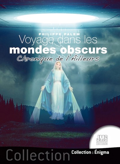 Voyage dans les mondes obscurs - Chronique de l'Ailleurs - Philippe Palem