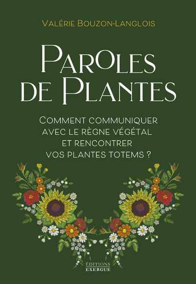 Paroles de plantes - Comment communiquer avec le règne végétal et rencontrer vos plantes totems ?