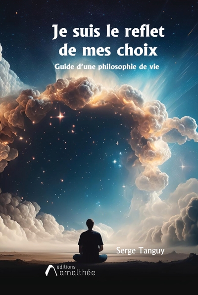 Je suis le reflet de mes choix - Serge Tanguy