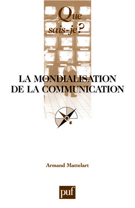 Iad - La Mondialisation De La Communication (5Ed) Qsj 3181