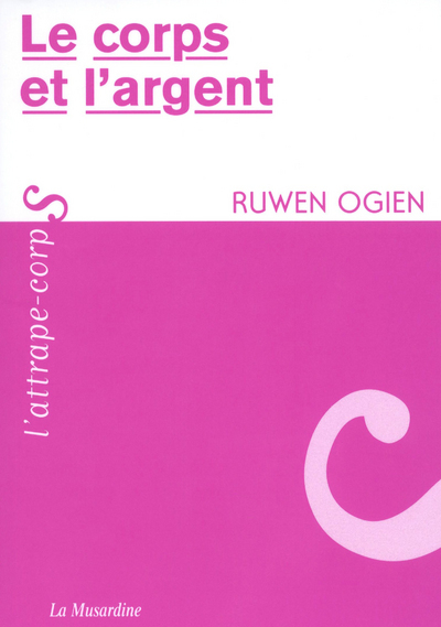 Le corps et l'argent - Ruwen Ogien