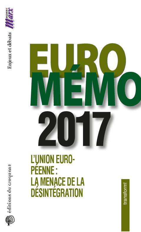 EuroMémorandum 2017 / l'Union européenne : la menace de la désintégration - Collectif