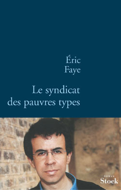 Le syndicat des pauvres types - Eric Faye