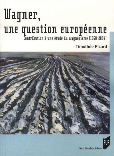 Wagner, une question européenne - Timothée Picard