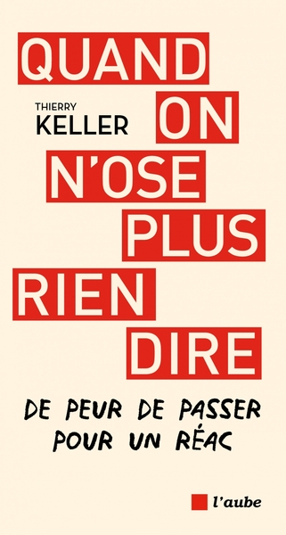 Quand on n'ose plus rien dire - De peur de passer pour un ré - Thierry KELLER