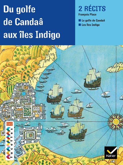 Facettes Bibilothèque CM2 - Du golfe de Candaâ aux îles indigo - Recueil