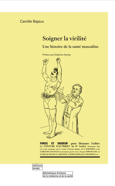 Soigner La Virilite : Une Histoire De La Sante Masculine.