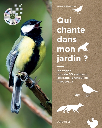 Qui chante dans mon jardin ? / identifiez plus de 50 animaux (oiseaux, grenouilles, insectes...)