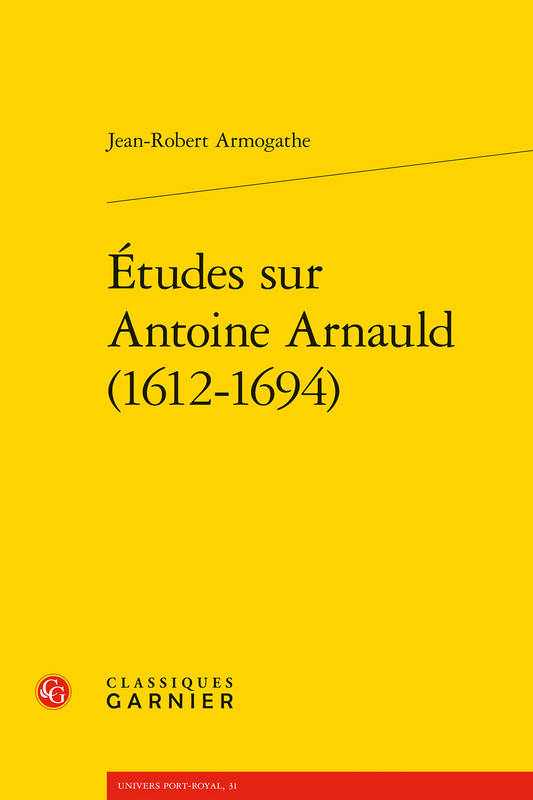 Études sur Antoine Arnauld, 1612-1694