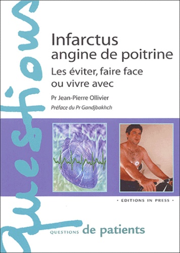 Infarctus, angine de poitrine / les éviter, faire face ou vivre avec - Jean-Pierre Ollivier