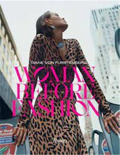 Diane Von Furstenberg: Woman Before Fashion /anglais