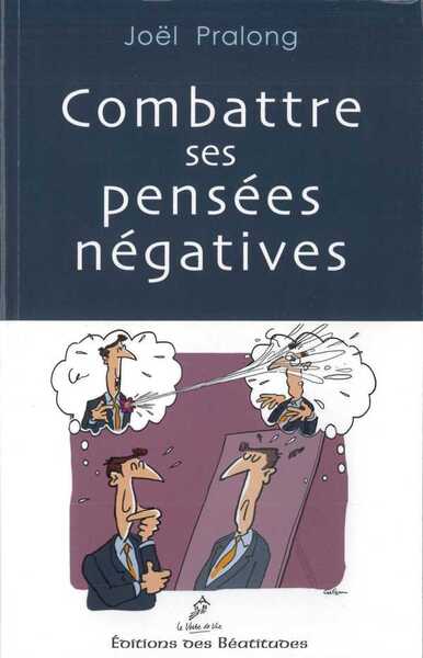 Combattre ses pensées négatives - Joël Pralong