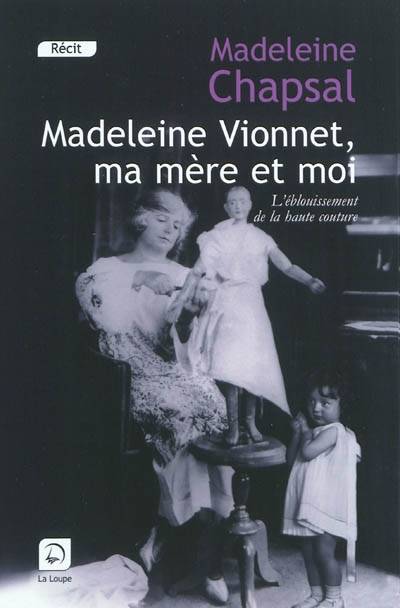 Madeleine Vionet, ma mère et moi - Madeleine Chapsal