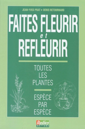 Faites fleurir et refleurir toutes les plantes - Jean-Yves Prat