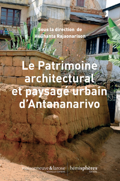 Le Patrimoine architectural et paysagé urbain d'Antananarivo - Rajaonarison H.