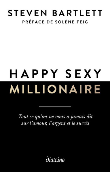 Happy Sexy Millionaire - Tout Ce Qu'on Ne Vous A Jamais Dit Sur L'Amour, L'Argent Et Le Succès