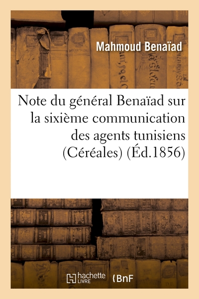 Note du général Benaïad sur la sixième communication des agents tunisiens (Céréales)