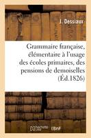 Grammaire française, élémentaire, sur un plan très-méthodique