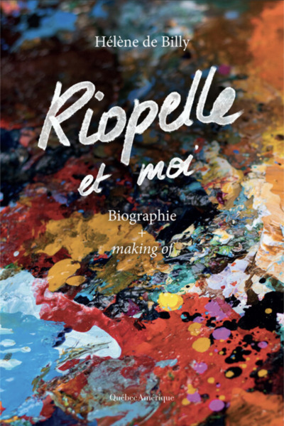 Riopelle et moi - Hélène De Billy