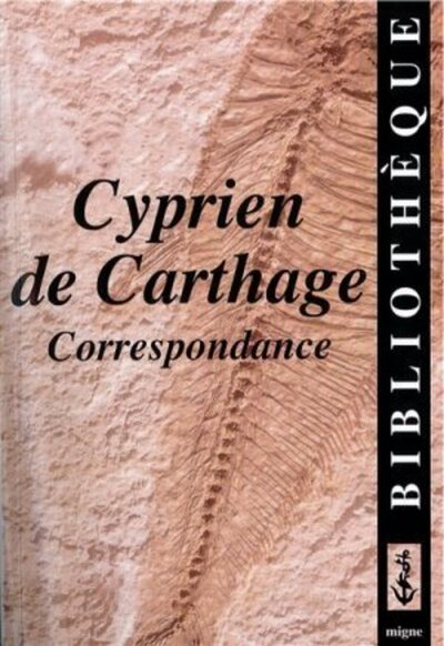 Cyprien de Carthage - Correspondance - Cyprien de Carthage