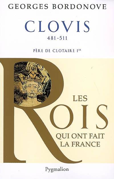 Les Rois qui ont fait la France. Les Précurseurs Volume 511