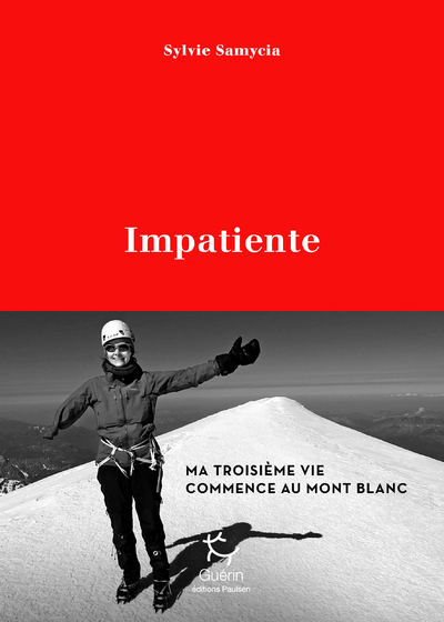 Impatiente, Ma Troisième Vie Commence Au Mont Blanc