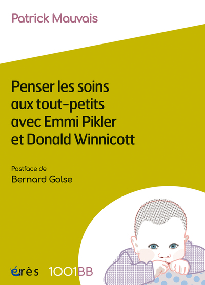 1001 BB 183 - Penser les soins aux tout-petits avec Emmi Pikler et Donald Winnicott - Patrick Mauvais