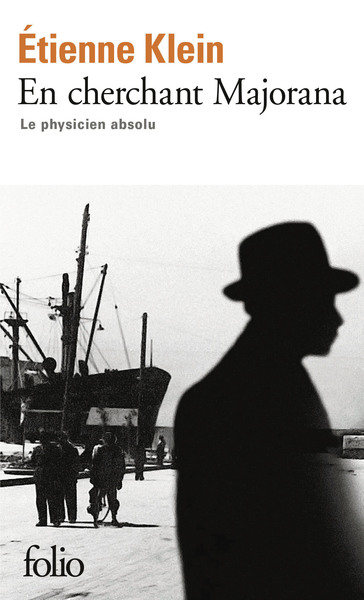 En cherchant Majorana / le physicien absolu