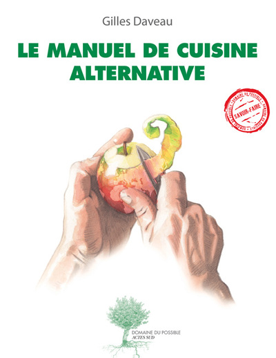 Le Manuel de cuisine alternative - Gilles Daveau