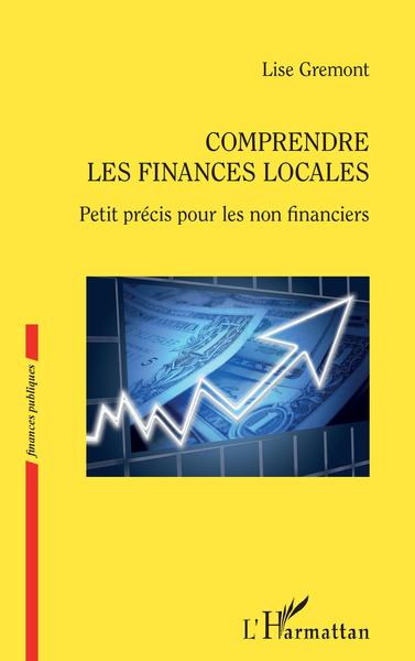 Comprendre les finances locales - Lise Grémont